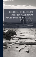 Lexicon [graecum] Post Io. Albertum Recensuit M. Schmidt, Volume 3... 1024538567 Book Cover