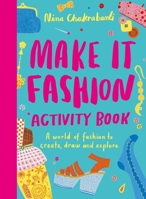Make It Fashion Activity Book: A World of Fashion to Create, Draw and Explore 1510230688 Book Cover
