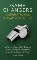 Game Changers: Inspirational Coaches Stories B0H1383SRC Book Cover
