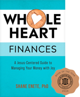 Whole Heart Finances: A Jesus-Centered Guide to Managing Your Money with Joy 1496483286 Book Cover