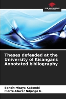 Theses defended at the University of Kisangani: Annotated bibliography 6207143140 Book Cover