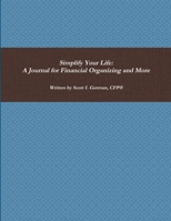 Simplify Your Life: A Journal for Financial Organizing and More 1387525905 Book Cover