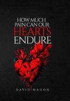 How Much Pain Can Our Hearts Endure 191684927X Book Cover
