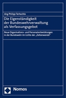 Die Eigenstandigkeit Der Bundeswehrverwaltung Als Verfassungsgebot: Neue Organisations- Und Personalentwicklungen in Der Bundewehr Im Lichte Der 'zeitenwende 3756013669 Book Cover