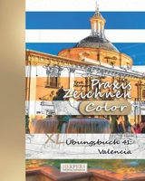 Praxis Zeichnen [Color] - XL �bungsbuch 41: Valencia 1095635948 Book Cover