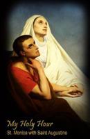 My Holy Hour - St. Monica with Saint Augustine: A Devotional Prayer Journal 1941303064 Book Cover