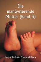 Die manövrierende Mutter (Band 3) (German Edition) 9359943703 Book Cover