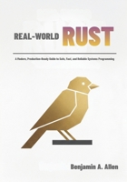 Real-World RUST: A Modern, Production-Ready Guide to Safe, Fast, and Reliable Systems Programming B0GM4G1KJ1 Book Cover