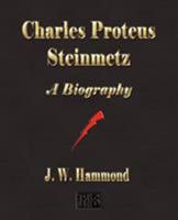 Charles Proteus Steinmetz: A Biography 1603861343 Book Cover