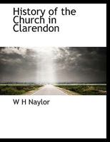 History of the Church in Clarendon 0548796653 Book Cover