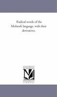 Radical Words of the Mohawk Language With Their Derivatives 1425510515 Book Cover