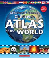 Scholastic Canada Children's Atlas of the World 1443175943 Book Cover