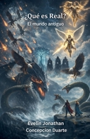 ¿Qué es Real?: El mundo antiguo B0G35QQD7K Book Cover