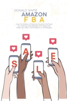 Amazon Fba: How to Make a Passive Income Fortune by Taking Advantage of Foolproof Step-by-step Techniques & Strategies 1914369092 Book Cover
