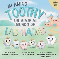 Mi amigo Toothy - Libro #2: Un viaje al Mundo de las Hadas (Spanish Edition) 1998761401 Book Cover
