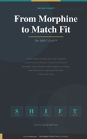 From Morphine to Match Fit: The SHIFT Code™ — Five Questions That Change Everything B0GSN9LHYK Book Cover