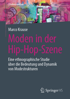Moden in Der Hip-Hop-Szene: Eine Ethnographische Studie �ber Die Bedeutung Und Dynamik Von Modestrukturen 3658283874 Book Cover