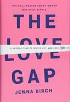 The Love Gap: A Radical Plan to Win in Life and Love 1478920041 Book Cover