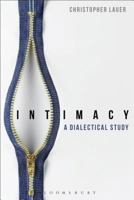 Intimacy: A Dialectical Study 1474226256 Book Cover
