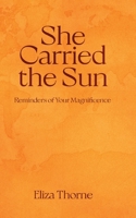 She Carried the Sun: Reminders of Your Magnificence 0636446441 Book Cover