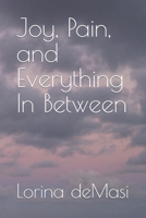 Joy, Pain, and Everything In Between B0B6XSD2B5 Book Cover