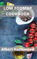 Low Fodmap Cookbook: Simple Low-FODMAP Recipes to Soothe Symptoms of Irritable Bowel Syndrome 1802102221 Book Cover