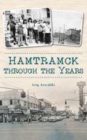Hamtramck Through the Years 1540257614 Book Cover