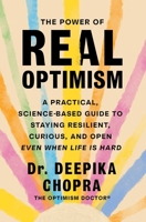 The Power of Real Optimism: A Practical, Science-Based Guide to Staying Resilient, Curious, and Open Even When Life Is Hard 166808113X Book Cover