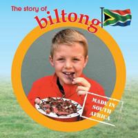 The story of biltong: Made in South Africa 1770089918 Book Cover
