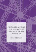 Psychoanalyzing the Politics of the New Brain Sciences 3319718908 Book Cover