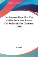 Des Metropoliten Elias Von Nisibis Buch Vom Beweis Der Wahrheit Des Glaubens (1886) 1166727939 Book Cover