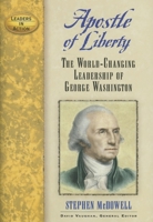 Apostle of Liberty: The World-Changing Leadership of George Washington (Leaders in Action) (Leaders in Action) 168442349X Book Cover