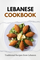 Lebanese Cookbook: Traditional Recipes from Lebanon (Middle Eastern food) B0CNNSDPJJ Book Cover