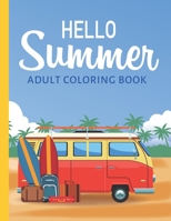 Hello Summer: Adult Coloring Book With Fun Stress Relieving Pages to Color / Pretty Tropical Scenes / Intricate Patterns / Cute Char B08CP9DKZJ Book Cover