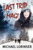 The Last Trip of the Magi 1456611003 Book Cover
