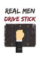 Real Men Drive Stick: 6x9 120 pages dot grid | Your personal Diary 1675467420 Book Cover