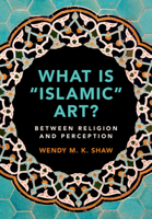 What is “Islamic” Art? 1108465218 Book Cover