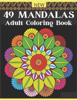 NEW 49 MANDALAS Adult Coloring Book: 49 Magical Mandalas - An Adult Coloring Book with Fun, Easy, and Relaxing Mandalas!!! B08WJY6J2H Book Cover