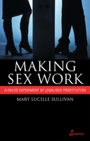 Making Sex Work: A Failed Experiment with Legalised Prostitution 1876756608 Book Cover