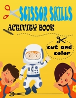 Cut and color Scissor Skills Activity Book: 51 Cutting and Paste Skills(about space,galaxy,planet ..) ;Scissor Practice for Preschool;A Fun Cutting ... Book for Toddlers and Kids girls or boys B08H6NMD49 Book Cover