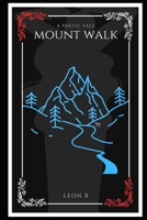 Mount Walk: A Poetic Tale B0C87JQKT5 Book Cover