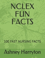 NCLEX FUN FACTS: 100 FAST NURSING FACTS B085R74Q72 Book Cover