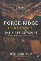The First 72 Hours: Survival Mindset, Preparation & Packing (Forge Ridge Field Manuals) B0HG6W4MGZ Book Cover