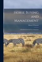 Horse Buying and Management: A Handbook for the use of Amateurs 1014593956 Book Cover