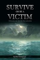 Survive or Be a Victim 1434907678 Book Cover