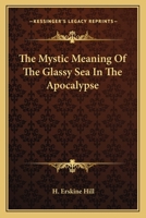 The Mystic Meaning Of The Glassy Sea In The Apocalypse 1162815906 Book Cover