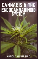 CANNABIS AND THE ENDOCANNABINOID SYSTEM: HEALING WITH CANNABIS: HOW CANNABIS HELP RELIEVE PTSD, PAIN AND MORE B08NW3X4Y9 Book Cover