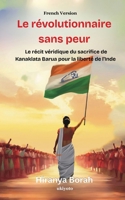 Le révolutionnaire sans peur Le récit véridique du sacrifice de Kanaklata Barua pour la liberté de l'Inde (French Edition) 935353318X Book Cover