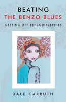 Beating the Benzo Blues: Getting off Benzodiazapines 0645324906 Book Cover