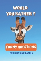 Would You Rather Funny Questions For Kids and Family: The Book Of Silly Scenarios, Easy and Hard Challenging Choices, and Hilarious Situations (Game Book Gift Ideas) B08761Z7JC Book Cover